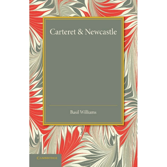 Carteret and Newcastle: A Contrast in Contemporaries, (Paperback)