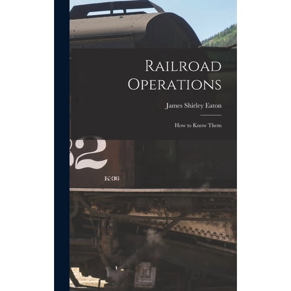 Railroad Operations : How to Know Them (Hardcover)