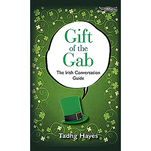 Gift of the Gab The Irish Conversation Guide (Hardcover)