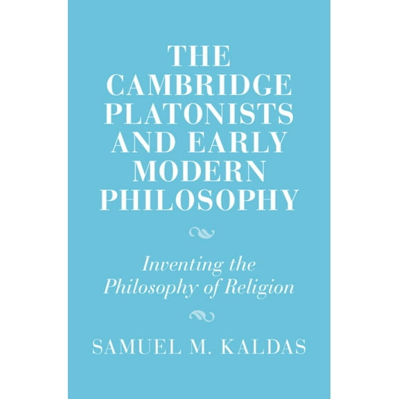 Cambridge Studies in Religion and Platon The Cambridge Platonists and Early Modern Philosophy, (Hardcover)