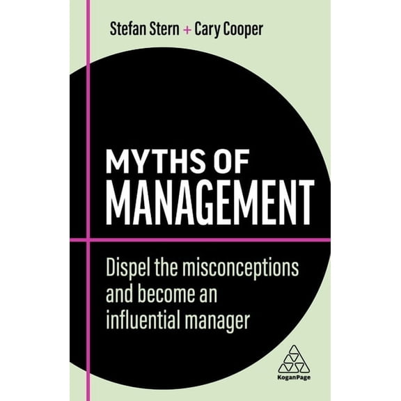 Business Myths Myths of Management: Dispel the Misconceptions and Become an Influential Manager, Book 12, (Paperback)
