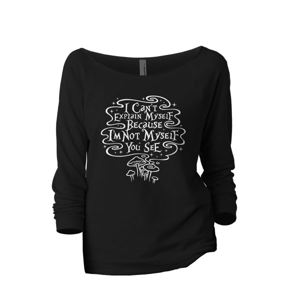 I Can't Explain Myself Because I'm Not Myself You See Women's Fashion Slouchy 3/4 Sleeves Raglan Lightweight Sweatshirt Black X-Large