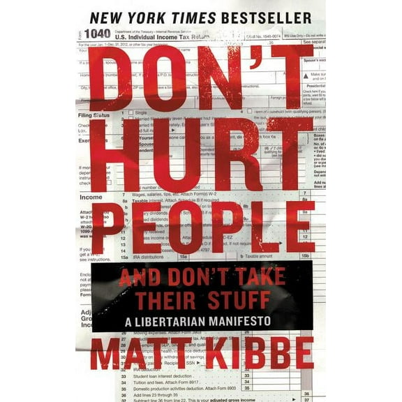 Don't Hurt People and Don't Take Their Stuff: A Libertarian Manifesto, (Paperback)