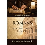 Romans: Paul's Masterpiece On Grace, Bible Commentary