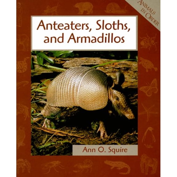 Pre-Owned Animals in Order: Anteaters, Sloths, and Armadillos (Hardcover) 9780531115152