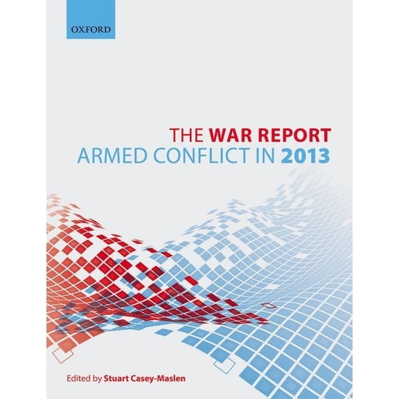 The War Report: Armed Conflict in 2013, (Paperback)