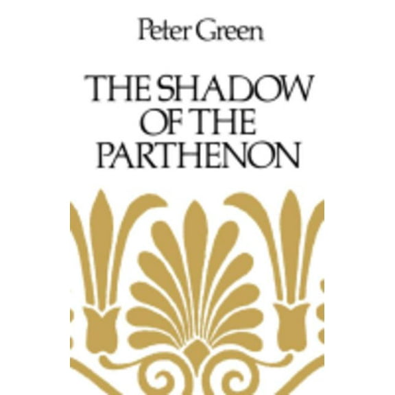 The Shadow of the Parthenon: Studies in Ancient History and Literature, (Paperback)