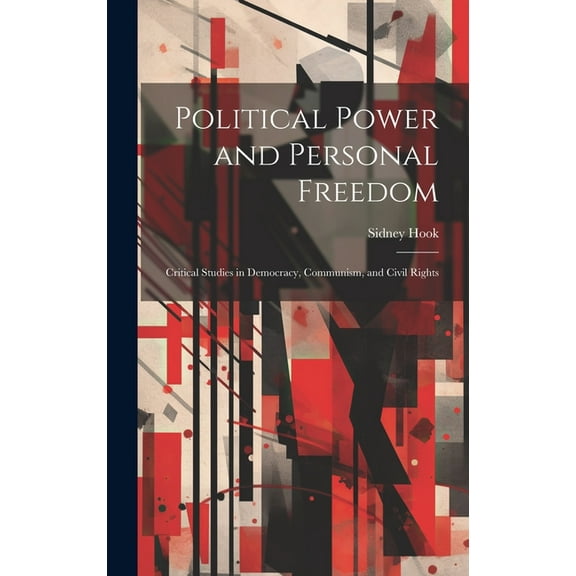 Political Power and Personal Freedom: Critical Studies in Democracy, Communism, and Civil Rights (Hardcover)