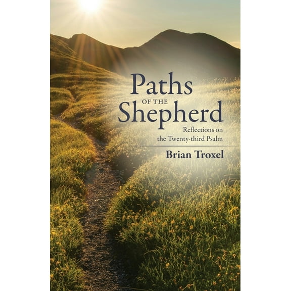 Paths of the Shepherd: Reflections on the Twenty-third Psalm, (Paperback)