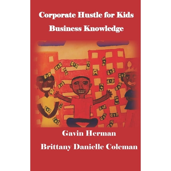 Corporate Hustle for Kids, (Paperback)