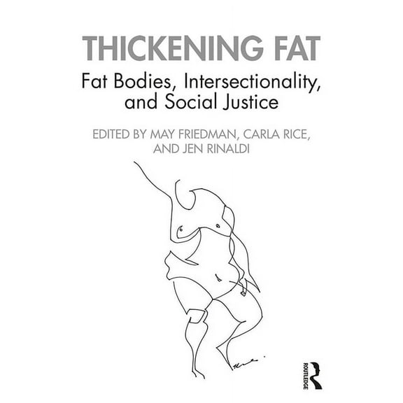 Thickening Fat: Fat Bodies, Intersectionality, and Social Justice, (Hardcover)
