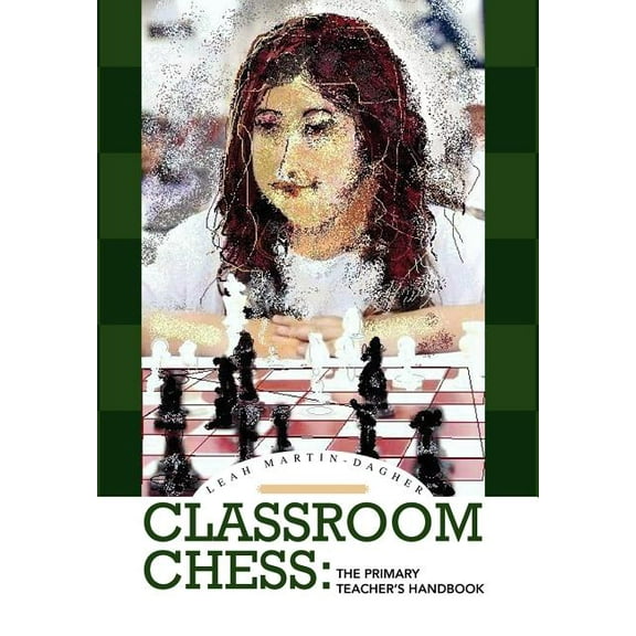 Classroom Chess: The Primary Teacher's Handbook (Hardcover)