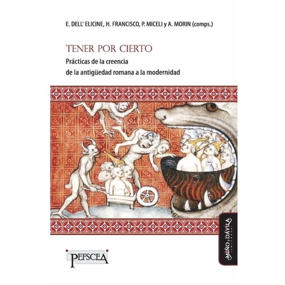 Estudios del Mediterráneo Antiguo / Pefscea: Tener por cierto : Prácticas de la creencia de la antigüedad romana a la modernidad (Series #3) (Paperback)