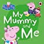 Peppa Pig My Mummy and Me