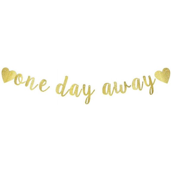 One Day Away Banner, Rehearsal Dinner Sign, Rehearsal Brunch, Wedding Rehearsal Party Decorations Gold Glitter Paper Decors