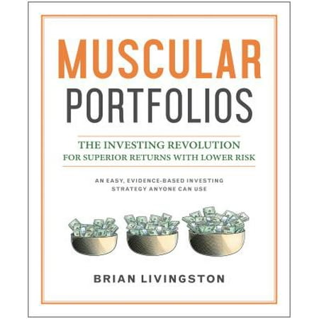 Muscular Portfolios : The Investing Revolution for Superior Returns with Lower