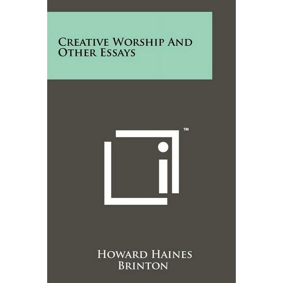 Creative Worship and Other Essays (Paperback)