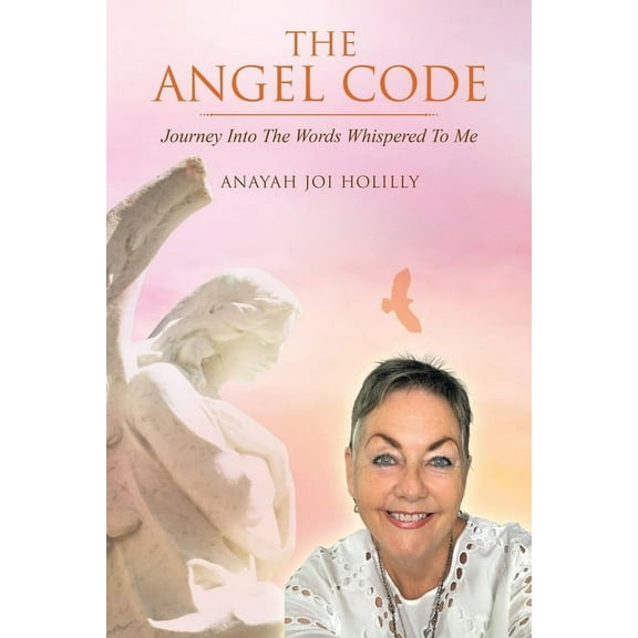 The Angel Code: Journey into the Words Whispered to Me, (Paperback)