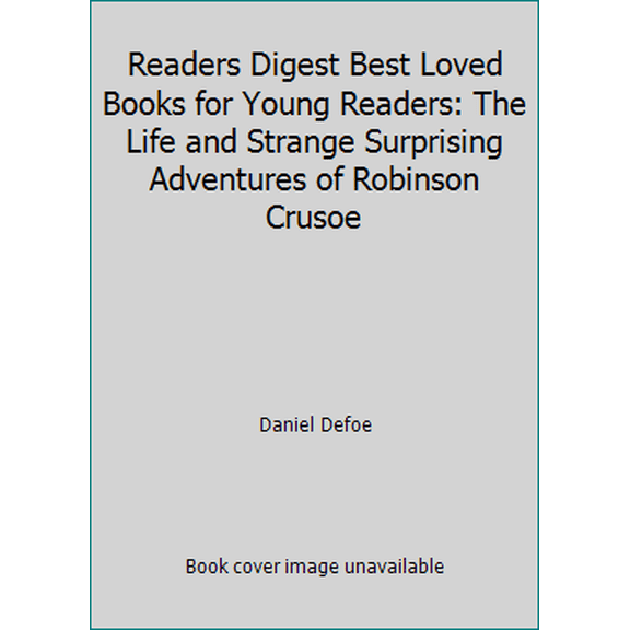 Pre-Owned Readers Digest Best Loved Books for Young Readers: The Life and Strange Surprising Adventures of Robinson Crusoe (Hardcover) 094526027X 9780945260271