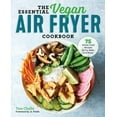 thumbnail image 2 of Pre-Owned The Essential Vegan Air Fryer Cookbook: 75 Whole Food Recipes to Fry, Bake, and Roast (Paperback) 1641524138 9781641524131, 2 of 2