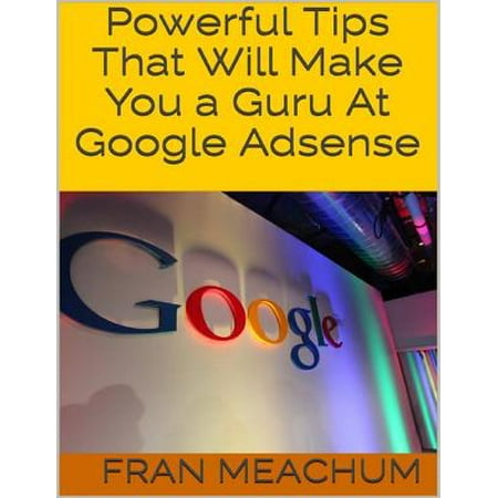 Powerful Tips That Will Make You a Guru At Google Adsense -