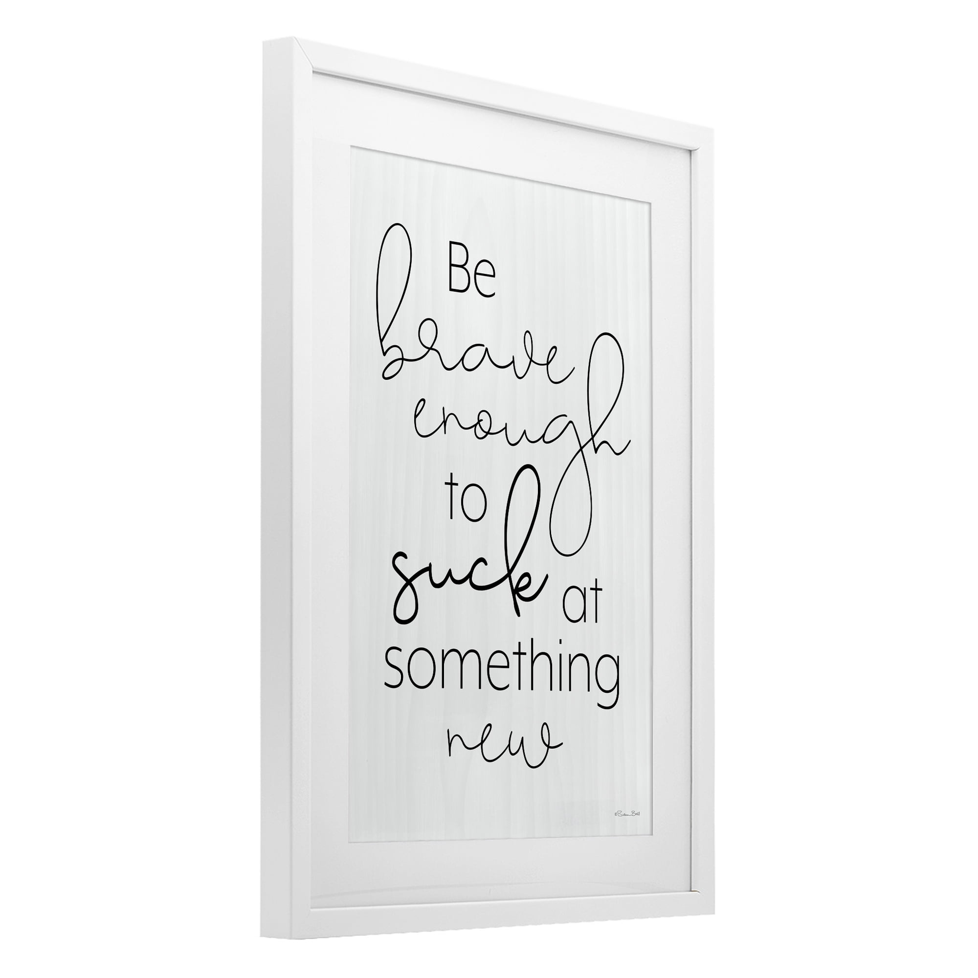 Stupell Industries Brave Enough To Suck At Something White Framed Print Under Glass, design by Susan Ball