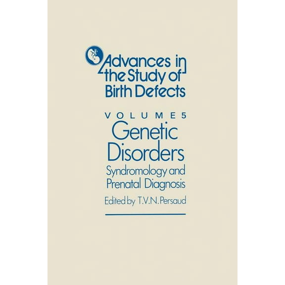 Advances in the Study of Birth Defects Genetic Disorders, Syndromology and Prenatal Diagnosis, Book 5, (Paperback)