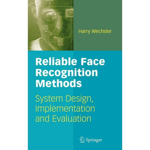 Reliable Face Recognition Methods: System Design, Implementation and Evaluation, (Hardcover)