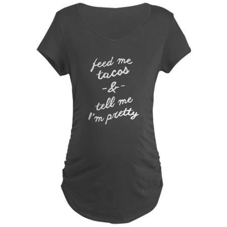 

CafePress - Feed Me Tacos T Shirt Maternity T Shirt - Maternity Dark T-Shirt