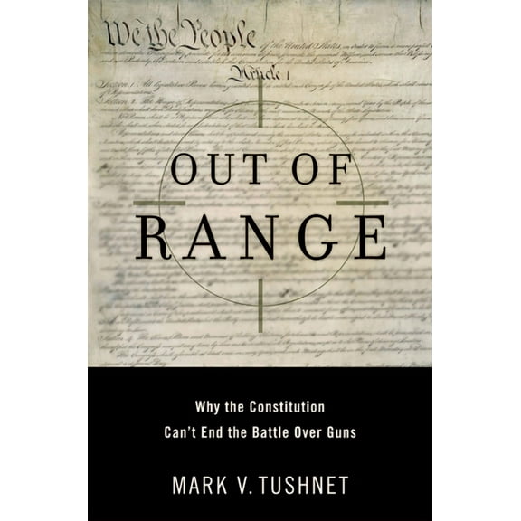 Inalienable Rights Out of Range: Why the Constitution Can't End the Battle Over Guns, (Hardcover)