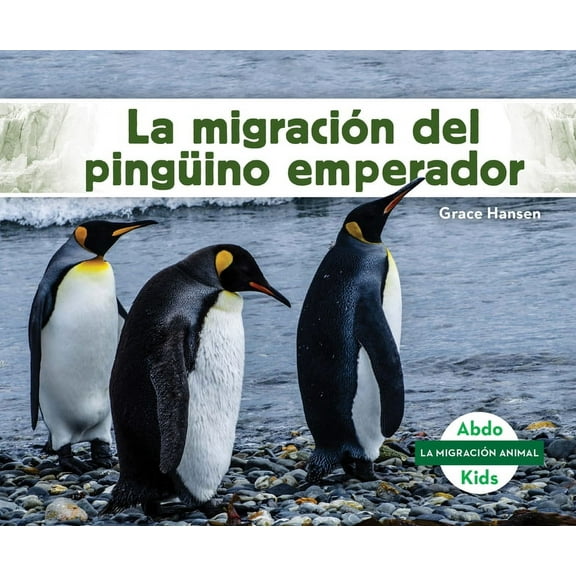 La Migracion Animal Set 2 (Animal Migrat La MigraciÃ³n del PingÃ¼ino Emperador (Emperor Penguin Migration), (Hardcover)
