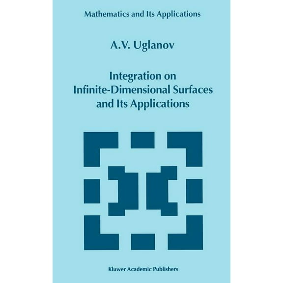 Mathematics and Its Applications Integration on Infinite-Dimensional Surfaces and Its Applications, Book 496, (Hardcover)
