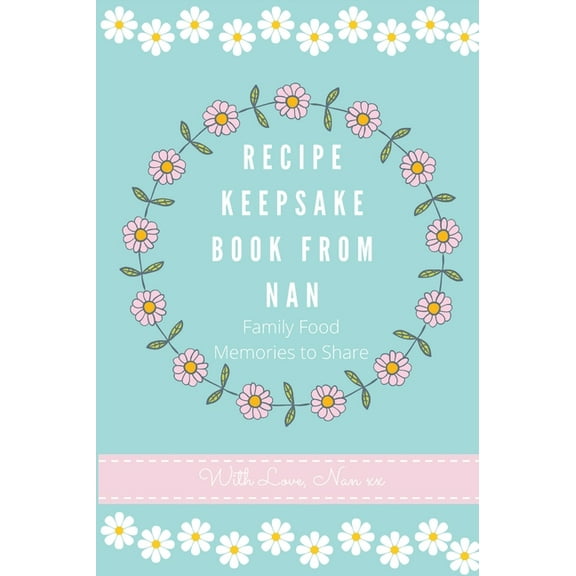 Recipe Keepsake Book From Nan: Family Food Memories to Share, (Hardcover)