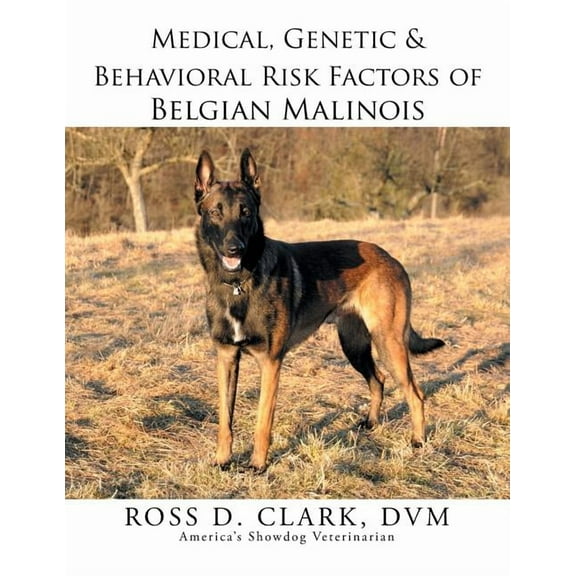 Medical, Genetic & Behavioral Risk Factors of Belgian Malinois (Paperback)