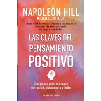 Las claves del pensamiento positivo: Diez pasos para conseguir mas salud, abundancia y exito, (Paperback)