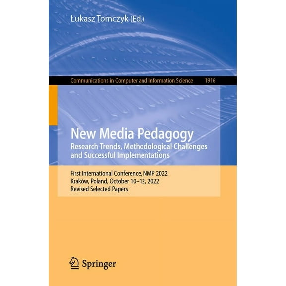 Communications in Computer and Informati New Media Pedagogy: Research Trends, Methodological Challenges and Successful Implementations: First International Confe, Book 1916, (Paperback)