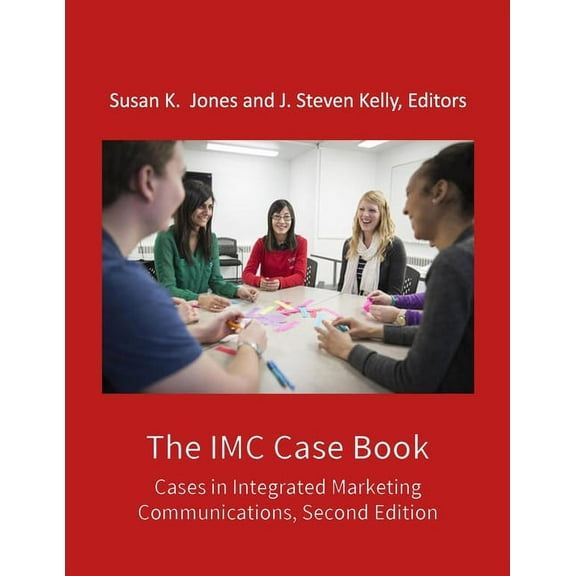 The IMC Case Book: Cases in Integrated Marketing Communications, Second Edition, (Paperback)