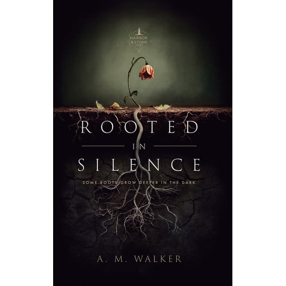 Rooted in Silence: Some Roots Grow Deeper in the Dark, (Hardcover)