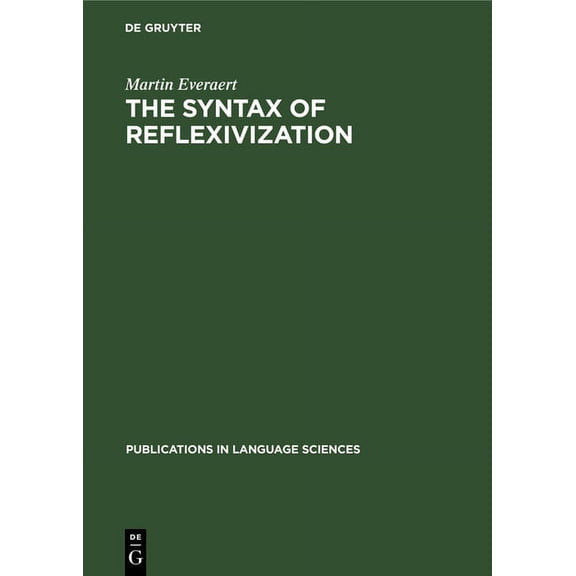 Publications in Language Sciences The Syntax of Reflexivization, Book 22, (Hardcover)