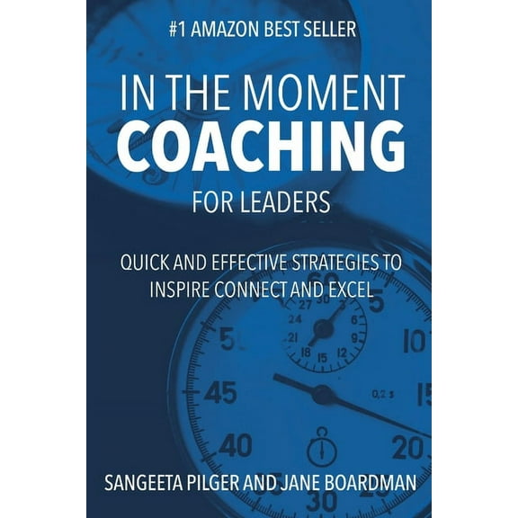 In The Moment Coaching For Leaders (paperback): Quick and Effective Strategies to Inspire Connect and Excel, (Paperback)