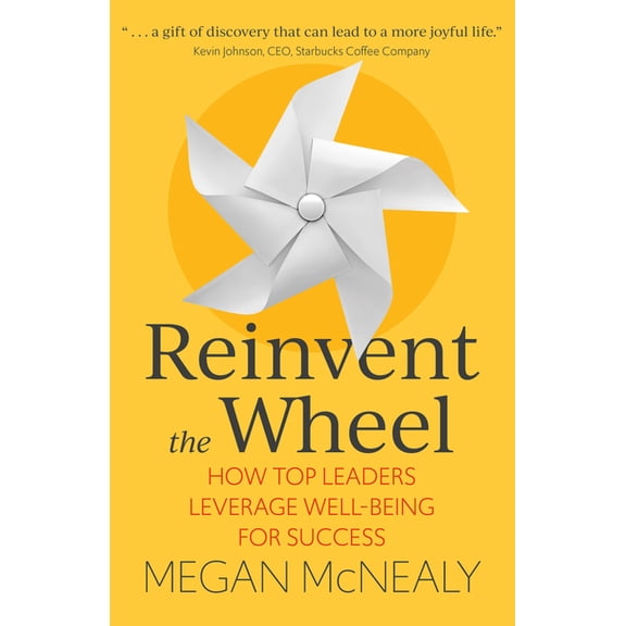 Reinvent the Wheel: How Top Leaders Leverage Well-Being for Success (Paperback)