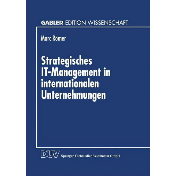Gabler Edition Wissenschaft Strategisches It-Management in Internationalen Unternehmungen, (Paperback)
