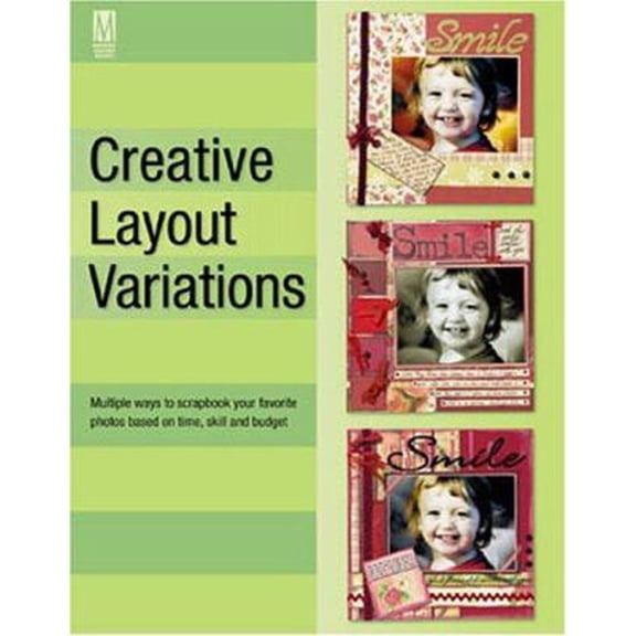 Pre-Owned Creative Layout Variations: Multiple ways to scrapbook your favorite photos based on time, skill and budget (Paperback) 1892127571 9781892127570