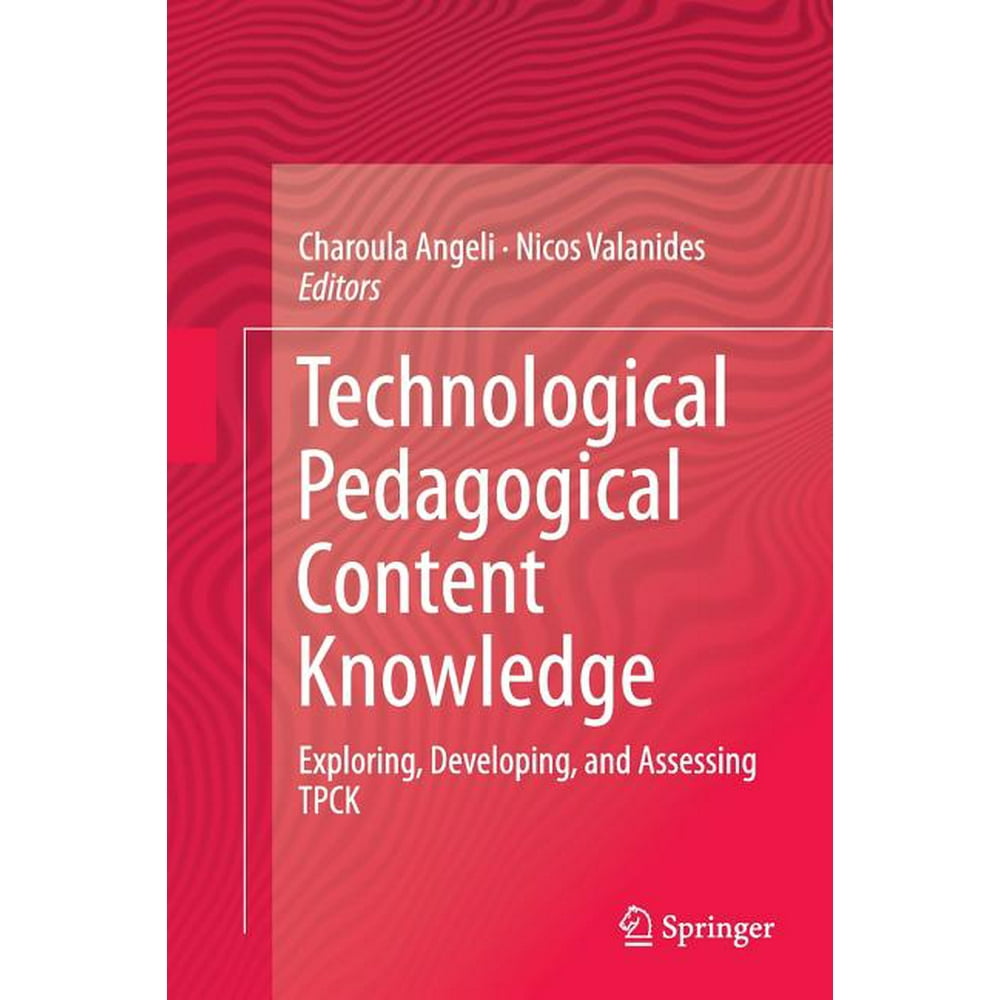 Technological Pedagogical Content Knowledge: Exploring, Developing, and