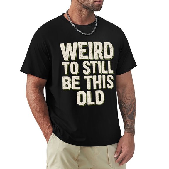 Its Weird Being The Same Old People Men's T Shirt Short Sleeve Cotton T-Shirts Casual Tee Shirts Small
