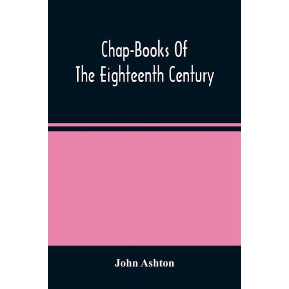 Chap-Books Of The Eighteenth Century, (Paperback)