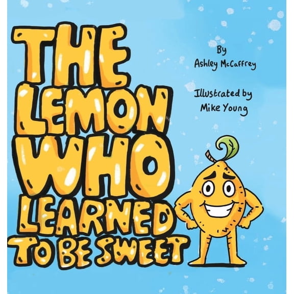 The Lemon Who Learned To Be Sweet, (Hardcover)