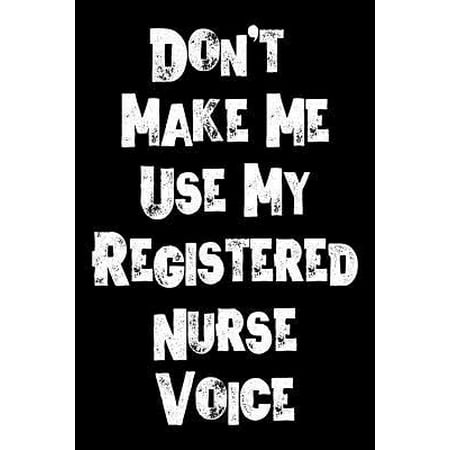 Don't Make Me Use My Registered Nurse Voice: Nurse Weekly and Monthly Planner, Academic Year July 2019 - June 2020: 12 Month Agenda - Calendar, Organi