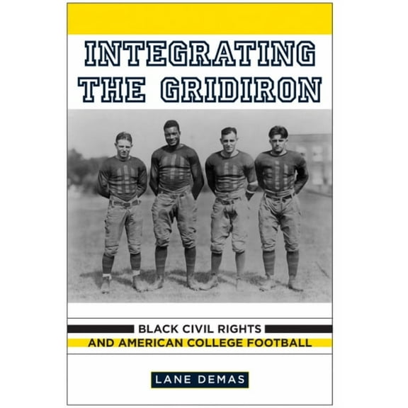 Integrating the Gridiron : Black Civil Rights and American College Football  (Paperback)