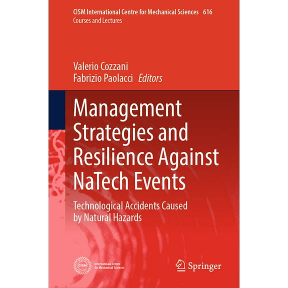 CISM International Centre for Mechanical Management Strategies and Resilience Against Natech Events: Technological Accidents Caused by Natural Hazards, Book 616, (Hardcover)